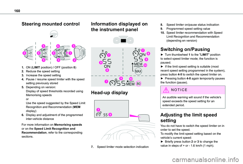 TOYOTA PROACE CITY 2022  Owners Manual 160
Steering mounted control 
  
 
1.ON (LIMIT position) / OFF (position 0)
2.Reduce the speed setting
3.Increase the speed setting
4.Pause / resume speed limiter with the speed setting previously sto