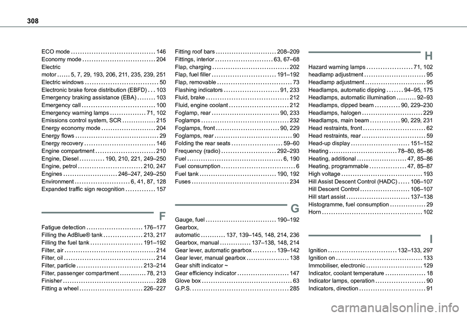 TOYOTA PROACE CITY 2022  Owners Manual 308
ECO mode   146Economy mode   204Electric  motor   5, 7, 29, 193, 206, 2 11, 235, 239, 251Electric windows   50Electronic brake force distribution (EBFD)   103Emergency braking assistance (EBA)   1