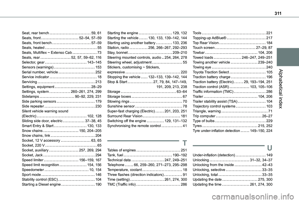 TOYOTA PROACE CITY 2022  Owners Manual 3 11
Alphabetical index
Seat, rear bench   59, 61Seats, front   52–54, 57–59Seats, front bench   57–59Seats, heated   55Seats, Multiflex ~ Extenso Cab   73Seats, rear   52, 57, 59–62, 11 6Sele