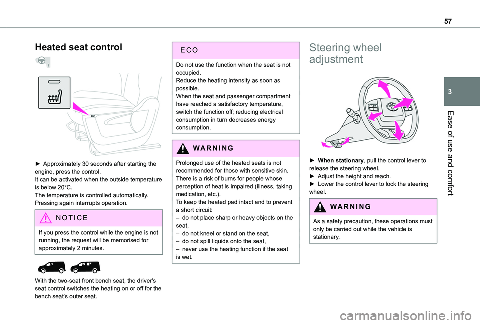 TOYOTA PROACE CITY 2022  Owners Manual 57
Ease of use and comfort
3
Heated seat control  
 
 
► Approximately 30 seconds after starting the engine, press the control.It can be activated when the outside temperature is below 20°C.The tem