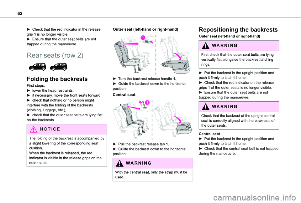 TOYOTA PROACE CITY 2022  Owners Manual 62
► Check that the red indicator in the release grip 1 is no longer visible.► Ensure that the outer seat belts are not trapped during the manoeuvre.
Rear seats (row 2) 
 
Folding the backrests
Fi