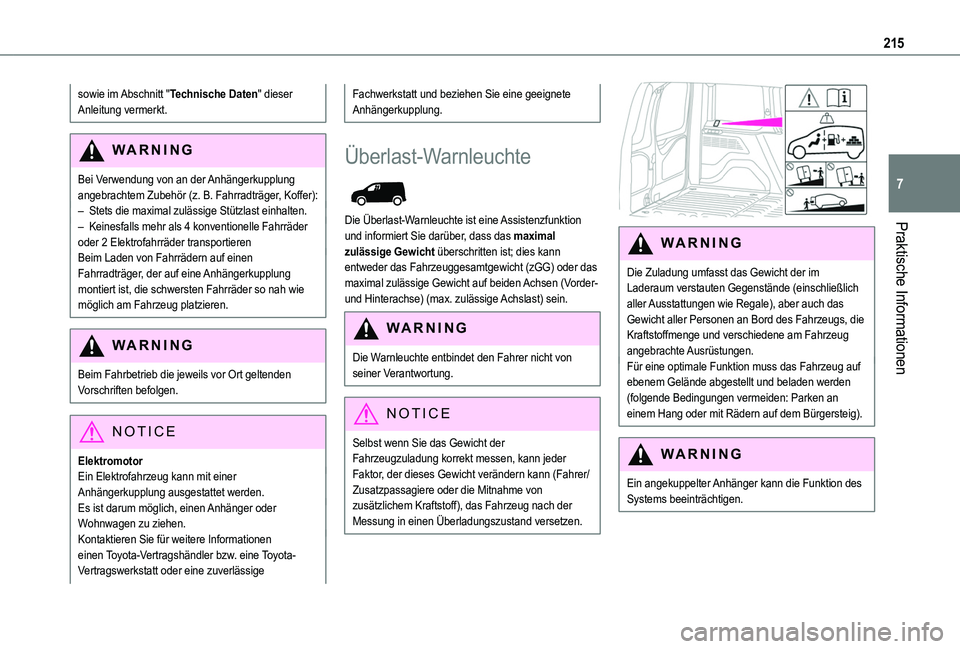 TOYOTA PROACE CITY 2022 Betriebsanleitungen (in German) 215
Praktische Informationen
7
sowie im Abschnitt "Technische Daten" dieser Anleitung vermerkt.
WARNI NG
Bei Verwendung von an der Anhängerkupplung angebrachtem Zubehör (z. B. Fahrradträger TOYOTA PROACE CITY 2022 Betriebsanleitungen (in German) 215
Praktische Informationen
7
sowie im Abschnitt "Technische Daten" dieser Anleitung vermerkt.
WARNI NG
Bei Verwendung von an der Anhängerkupplung angebrachtem Zubehör (z. B. Fahrradträger