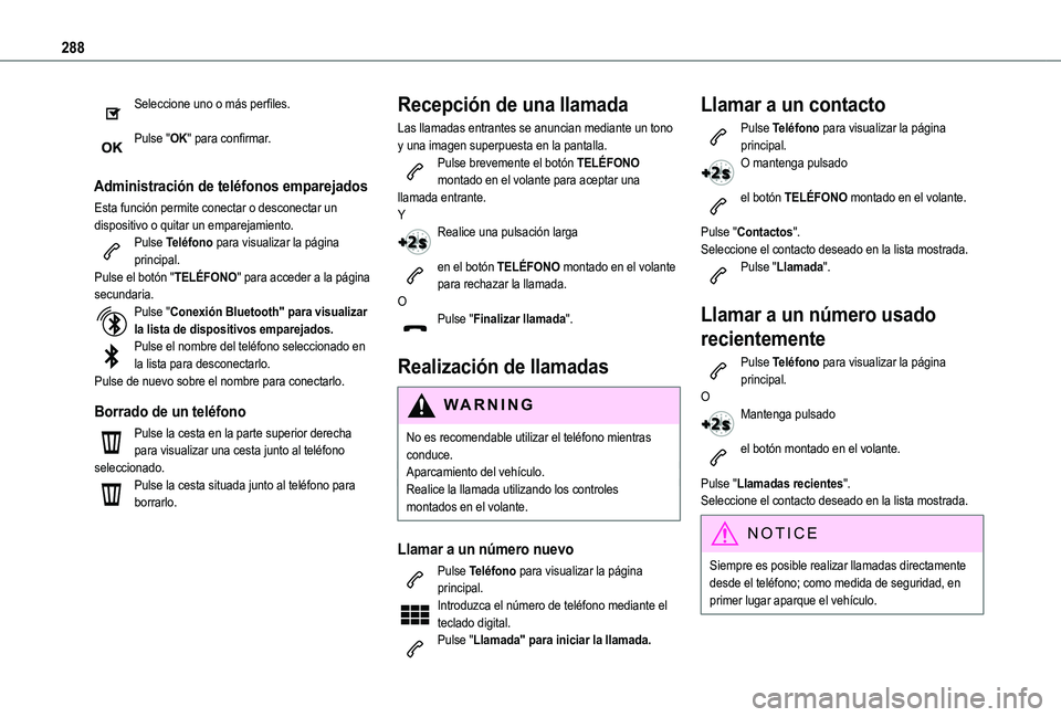 TOYOTA PROACE CITY 2022  Manual del propietario (in Spanish) 288
Seleccione uno o más perfiles. 
Pulse "OK" para confirmar. 
Administración de teléfonos emparejados
Esta función permite conectar o desconectar un dispositivo o quitar un emparejamient