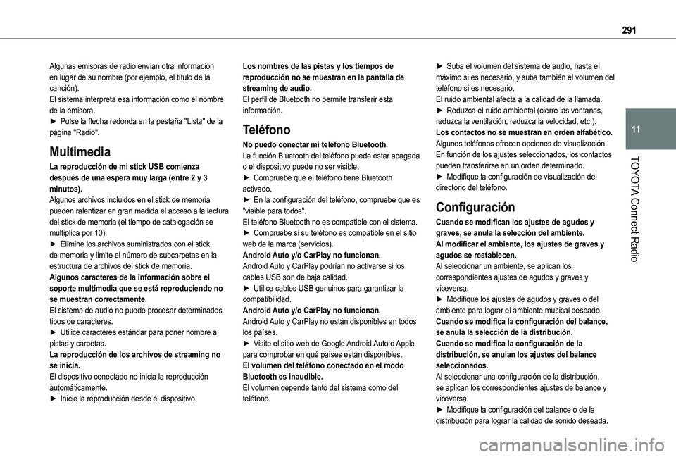 TOYOTA PROACE CITY 2022  Manual del propietario (in Spanish) 291
TOYOTA Connect Radio
11
Algunas emisoras de radio envían otra información en lugar de su nombre (por ejemplo, el título de la canción).El sistema interpreta esa información como el nombre de 