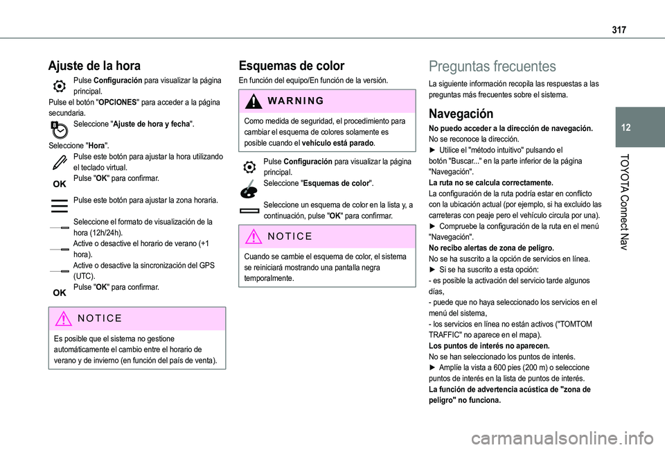 TOYOTA PROACE CITY 2022  Manual del propietario (in Spanish) 317
TOYOTA Connect Nav
12
Ajuste de la hora
Pulse Configuración para visualizar la página principal.Pulse el botón "OPCIONES" para acceder a la página secundaria.Seleccione "Ajuste de 