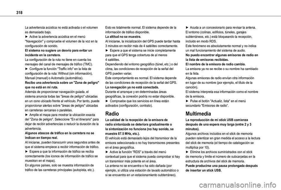 TOYOTA PROACE CITY 2022  Manual del propietario (in Spanish) 318
La advertencia acústica no está activada o el volumen es demasiado bajo.► Active la advertencia acústica en el menú "Navegación" y compruebe el volumen de la voz en la configuració