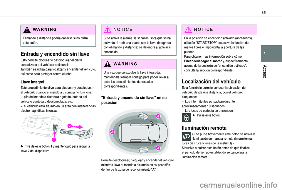 TOYOTA PROACE CITY 2022 Manual del propietario (in Spanish) 35
Acceso
2
WARNI NG
El mando a distancia podría dañarse si no pulsa este botón.
Entrada y encendido sin llave
Esto permite bloquear o desbloquear el cierre centralizado del vehículo a distancia. TOYOTA PROACE CITY 2022 Manual del propietario (in Spanish) 35
Acceso
2
WARNI NG
El mando a distancia podría dañarse si no pulsa este botón.
Entrada y encendido sin llave
Esto permite bloquear o desbloquear el cierre centralizado del vehículo a distancia.