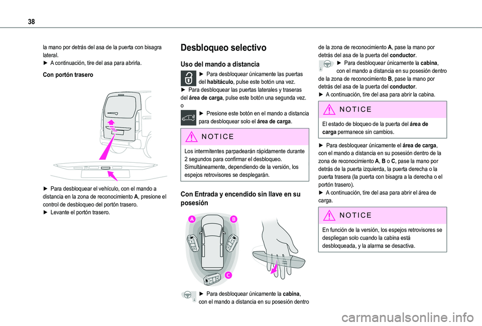 TOYOTA PROACE CITY 2022 Manual del propietario (in Spanish) 38
la mano por detrás del asa de la puerta con bisagra lateral.► A continuación, tire del asa para abrirla.
Con portón trasero
► Para desbloquear el vehículo, con el mando a distancia en TOYOTA PROACE CITY 2022 Manual del propietario (in Spanish) 38
la mano por detrás del asa de la puerta con bisagra lateral.► A continuación, tire del asa para abrirla.
Con portón trasero
► Para desbloquear el vehículo, con el mando a distancia en