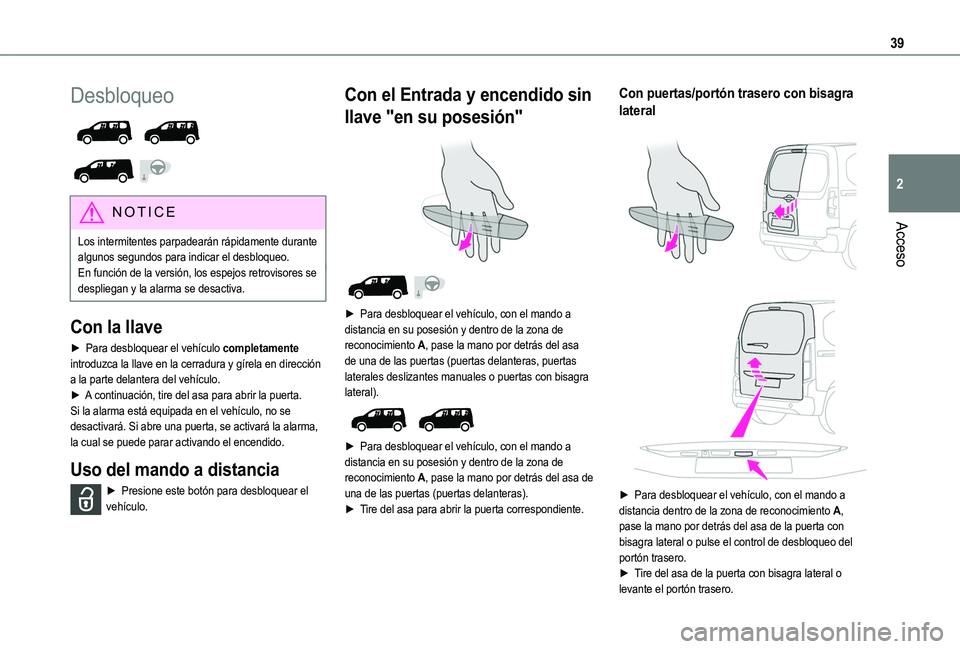 TOYOTA PROACE CITY 2022 Manual del propietario (in Spanish) 39
Acceso
2
Desbloqueo
NOTIC E
Los intermitentes parpadearán rápidamente durante
algunos segundos para indicar el desbloqueo.En función de la versión, los espejos retrovisores se despliegan TOYOTA PROACE CITY 2022 Manual del propietario (in Spanish) 39
Acceso
2
Desbloqueo
NOTIC E
Los intermitentes parpadearán rápidamente durante
algunos segundos para indicar el desbloqueo.En función de la versión, los espejos retrovisores se despliegan