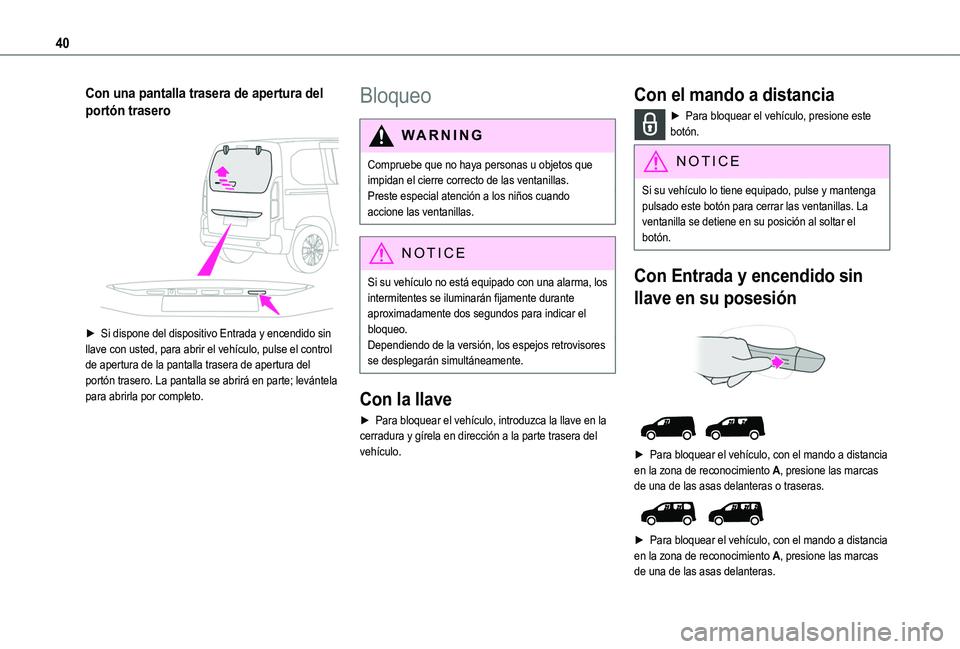 TOYOTA PROACE CITY 2022 Manual del propietario (in Spanish) 40
Con una pantalla trasera de apertura del
portón trasero
► Si dispone del dispositivo Entrada y encendido sin llave con usted, para abrir el vehículo, pulse el control de apertura de la pant TOYOTA PROACE CITY 2022 Manual del propietario (in Spanish) 40
Con una pantalla trasera de apertura del
portón trasero
► Si dispone del dispositivo Entrada y encendido sin llave con usted, para abrir el vehículo, pulse el control de apertura de la pant