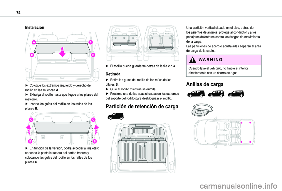 TOYOTA PROACE CITY 2022 Manual del propietario (in Spanish) 74
Instalación
► Coloque los extremos izquierdo y derecho del rodillo en las muescas A.► Extraiga el rodillo hasta que llegue a los pilares del maletero.► Inserte las guías del rodillo en l TOYOTA PROACE CITY 2022 Manual del propietario (in Spanish) 74
Instalación
► Coloque los extremos izquierdo y derecho del rodillo en las muescas A.► Extraiga el rodillo hasta que llegue a los pilares del maletero.► Inserte las guías del rodillo en l