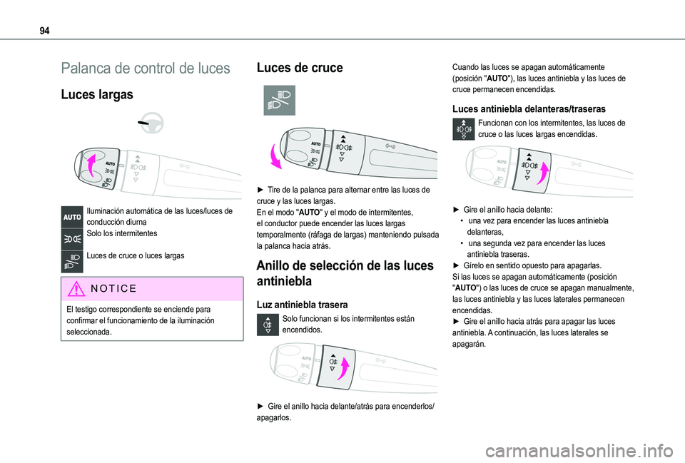 TOYOTA PROACE CITY 2022  Manual del propietario (in Spanish) 94
Palanca de control de luces
Luces largas 
  
 
Iluminación automática de las luces/luces de conducción diurnaSolo los intermitentes 
Luces de cruce o luces largas 
NOTIC E
El testigo correspondi