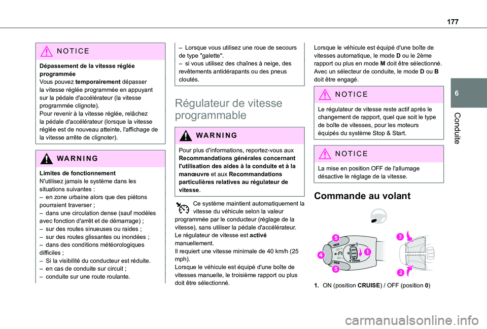 TOYOTA PROACE CITY 2022  Manuel du propriétaire (in French) 177
Conduite
6
NOTIC E
Dépassement de la vitesse réglée programméeVous pouvez temporairement dépasser la vitesse réglée programmée en appuyant sur la pédale d'accélérateur (la vitesse p
