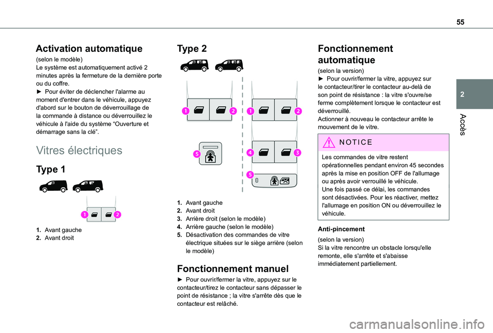 TOYOTA PROACE CITY 2022  Manuel du propriétaire (in French) 55
Accès
2
Activation automatique
(selon le modèle)Le système est automatiquement activé 2 minutes après la fermeture de la dernière porte ou du coffre.► Pour éviter de déclencher l'alar