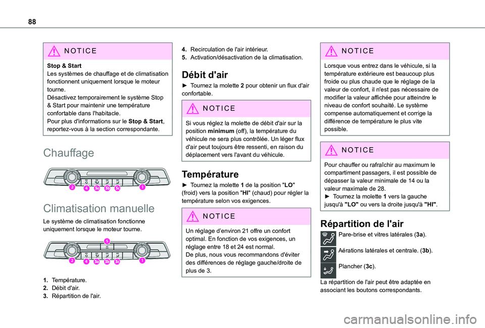 TOYOTA PROACE CITY 2022 Manuel du propriétaire (in French) 88
NOTIC E
Stop & StartLes systèmes de chauffage et de climatisation fonctionnent uniquement lorsque le moteur tourne.Désactivez temporairement le système Stop & Start pour maintenir une températu TOYOTA PROACE CITY 2022 Manuel du propriétaire (in French) 88
NOTIC E
Stop & StartLes systèmes de chauffage et de climatisation fonctionnent uniquement lorsque le moteur tourne.Désactivez temporairement le système Stop & Start pour maintenir une températu