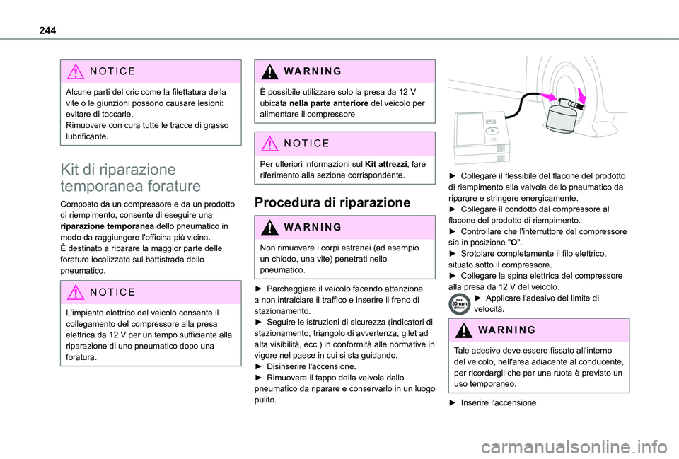 TOYOTA PROACE CITY 2022  Manuale duso (in Italian) 244
NOTIC E
Alcune parti del cric come la filettatura della vite o le giunzioni possono causare lesioni: evitare di toccarle.Rimuovere con cura tutte le tracce di grasso lubrificante.
Kit di riparazio