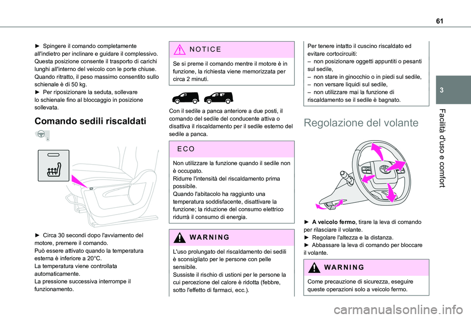 TOYOTA PROACE CITY 2022  Manuale duso (in Italian) 61
Facilità d'uso e comfort
3
► Spingere il comando completamente all'indietro per inclinare e guidare il complessivo.Questa posizione consente il trasporto di carichi lunghi all'intern