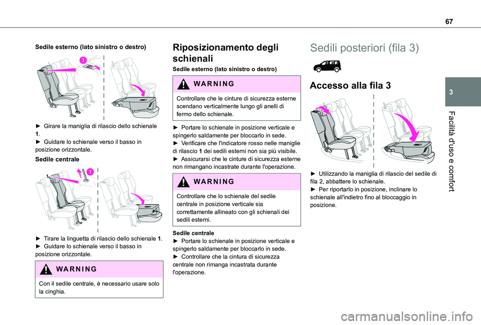 TOYOTA PROACE CITY 2022  Manuale duso (in Italian) 67
Facilità d'uso e comfort
3
Sedile esterno (lato sinistro o destro) 
 
► Girare la maniglia di rilascio dello schienale 1.► Guidare lo schienale verso il basso in posizione orizzontale.
Sed
