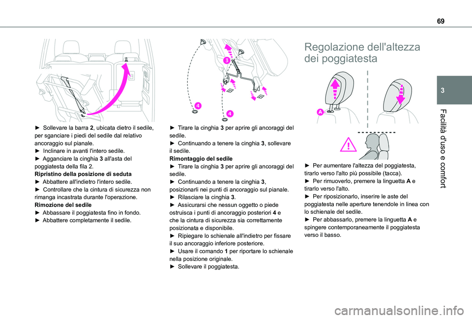TOYOTA PROACE CITY 2022  Manuale duso (in Italian) 69
Facilità d'uso e comfort
3
 
► Sollevare la barra 2, ubicata dietro il sedile, per sganciare i piedi del sedile dal relativo ancoraggio sul pianale.► Inclinare in avanti l'intero sedil
