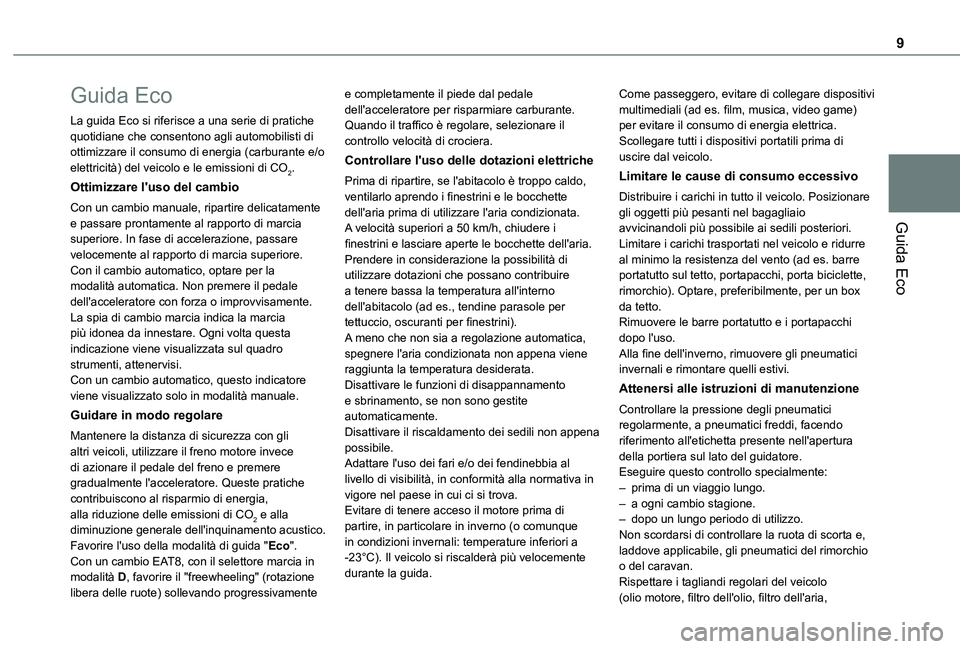 TOYOTA PROACE CITY 2022  Manuale duso (in Italian) 9
Guida Eco
Guida Eco
La guida Eco si riferisce a una serie di pratiche quotidiane che consentono agli automobilisti di ottimizzare il consumo di energia (carburante e/o elettricità) del veicolo e le