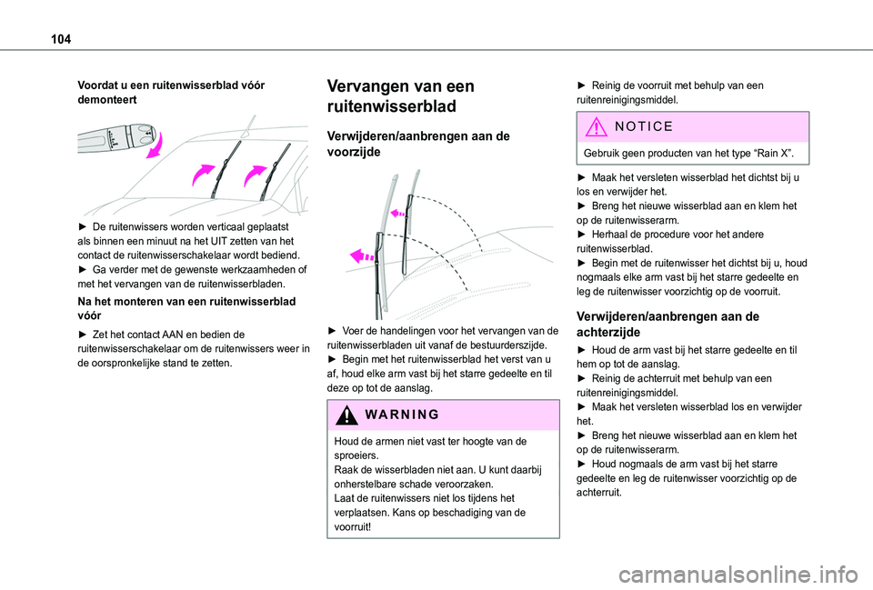 TOYOTA PROACE CITY 2022 Instructieboekje (in Dutch) 104
Voordat u een ruitenwisserblad vóór demonteert
► De ruitenwissers worden verticaal geplaatst als binnen een minuut na het UIT zetten van het contact de ruitenwisserschakelaar wordt bediend. TOYOTA PROACE CITY 2022 Instructieboekje (in Dutch) 104
Voordat u een ruitenwisserblad vóór demonteert
► De ruitenwissers worden verticaal geplaatst als binnen een minuut na het UIT zetten van het contact de ruitenwisserschakelaar wordt bediend.