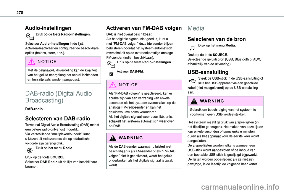 TOYOTA PROACE CITY 2022 Instructieboekje (in Dutch) 278
Audio-instellingen
Druk op de toets Radio-instellingen.
Selecteer Audio-instellingen in de lijst.Activeer/deactiveer en configureer de beschikbare opties (balans, sfeer, enz.).
NOTIC E
Met de bal TOYOTA PROACE CITY 2022 Instructieboekje (in Dutch) 278
Audio-instellingen
Druk op de toets Radio-instellingen.
Selecteer Audio-instellingen in de lijst.Activeer/deactiveer en configureer de beschikbare opties (balans, sfeer, enz.).
NOTIC E
Met de bal