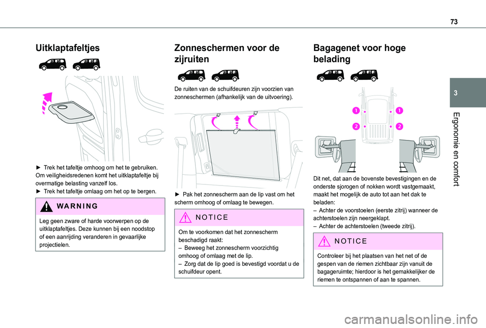 TOYOTA PROACE CITY 2022 Instructieboekje (in Dutch) 73
Ergonomie en comfort
3
Uitklaptafeltjes
► Trek het tafeltje omhoog om het te gebruiken.Om veiligheidsredenen komt het uitklaptafeltje bij overmatige belasting vanzelf los.► Trek het tafel TOYOTA PROACE CITY 2022 Instructieboekje (in Dutch) 73
Ergonomie en comfort
3
Uitklaptafeltjes
► Trek het tafeltje omhoog om het te gebruiken.Om veiligheidsredenen komt het uitklaptafeltje bij overmatige belasting vanzelf los.► Trek het tafel