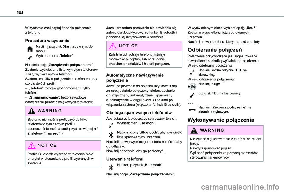 TOYOTA PROACE CITY 2022 Instrukcja obsługi (in Polish) 284
W systemie zaakceptuj żądanie połączenia z telefonu.
Procedura w systemie
Naciśnij przycisk Start, aby wejść do menu.Wybierz menu „Telefon”.
Naciśnij opcję „Zarządzanie połączen TOYOTA PROACE CITY 2022 Instrukcja obsługi (in Polish) 284
W systemie zaakceptuj żądanie połączenia z telefonu.
Procedura w systemie
Naciśnij przycisk Start, aby wejść do menu.Wybierz menu „Telefon”.
Naciśnij opcję „Zarządzanie połączen