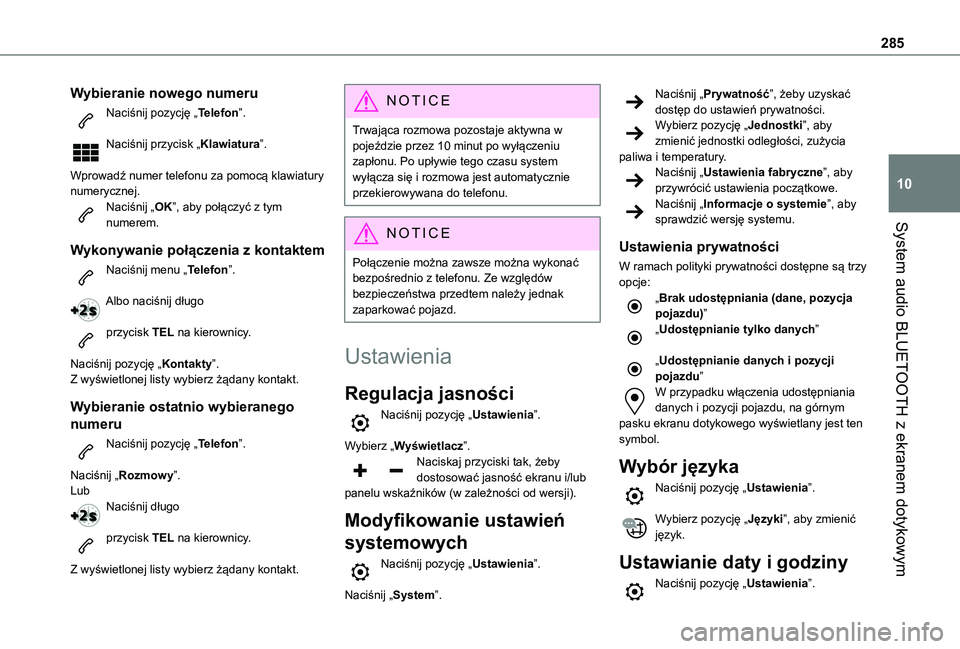TOYOTA PROACE CITY 2022 Instrukcja obsługi (in Polish) 285
System audio BLUETOOTH z ekranem dotykowym
10
Wybieranie nowego numeru
Naciśnij pozycję „Telefon”.
Naciśnij przycisk „Klawiatura”.
Wprowadź numer telefonu za pomocą klawiatury numer TOYOTA PROACE CITY 2022 Instrukcja obsługi (in Polish) 285
System audio BLUETOOTH z ekranem dotykowym
10
Wybieranie nowego numeru
Naciśnij pozycję „Telefon”.
Naciśnij przycisk „Klawiatura”.
Wprowadź numer telefonu za pomocą klawiatury numer