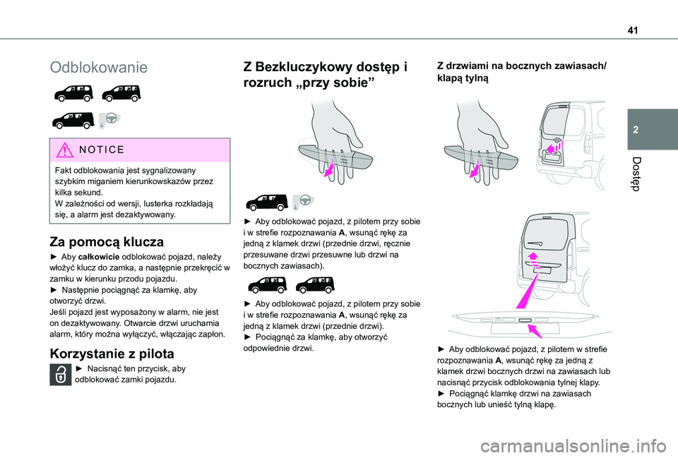 TOYOTA PROACE CITY 2022 Instrukcja obsługi (in Polish) 41
Dostęp
2
Odblokowanie
NOTIC E
Fakt odblokowania jest sygnalizowany
szybkim miganiem kierunkowskazów przez kilka sekund.W zależności od wersji, lusterka rozkładają się, a alarm jest de TOYOTA PROACE CITY 2022 Instrukcja obsługi (in Polish) 41
Dostęp
2
Odblokowanie
NOTIC E
Fakt odblokowania jest sygnalizowany
szybkim miganiem kierunkowskazów przez kilka sekund.W zależności od wersji, lusterka rozkładają się, a alarm jest de