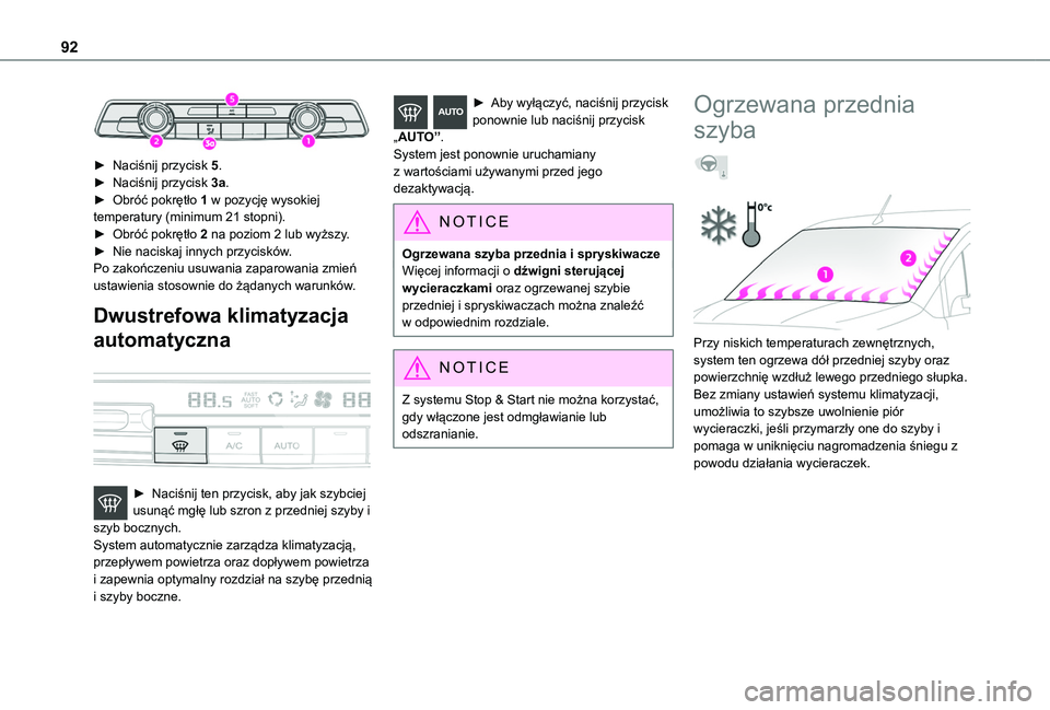 TOYOTA PROACE CITY 2022  Instrukcja obsługi (in Polish) 92
 
► Naciśnij przycisk 5.► Naciśnij przycisk 3a.► Obróć pokrętło 1 w pozycję wysokiej temperatury (minimum 21 stopni).► Obróć pokrętło 2 na poziom 2 lub wyższy.► Nie naciskaj i