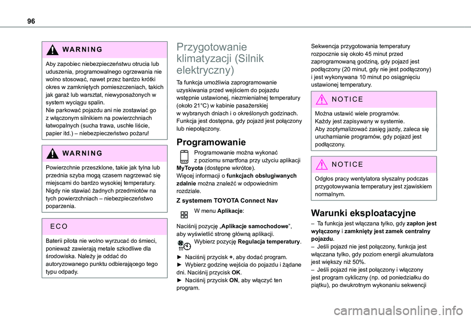 TOYOTA PROACE CITY 2022  Instrukcja obsługi (in Polish) 96
WARNI NG
Aby zapobiec niebezpieczeństwu otrucia lub uduszenia, programowalnego ogrzewania nie wolno stosować, nawet przez bardzo krótki okres w zamkniętych pomieszczeniach, takich jak garaż lu
