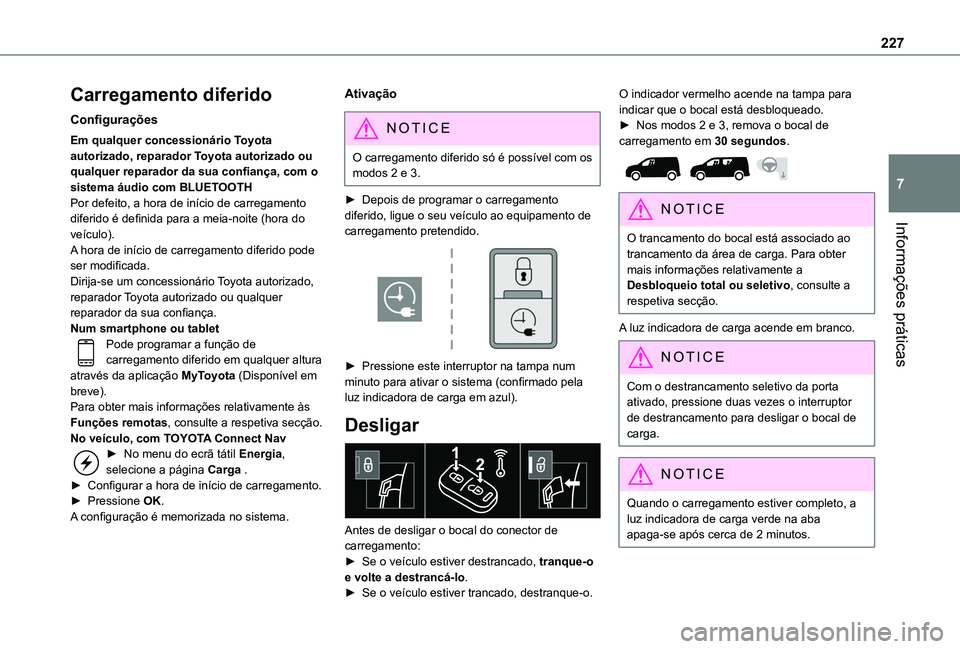 TOYOTA PROACE CITY 2022 Manual de utilização (in Portuguese) 227
Informações práticas
7
Carregamento diferido
Configurações
Em qualquer concessionário Toyota autorizado, reparador Toyota autorizado ou qualquer reparador da sua confiança, com o sistema á TOYOTA PROACE CITY 2022 Manual de utilização (in Portuguese) 227
Informações práticas
7
Carregamento diferido
Configurações
Em qualquer concessionário Toyota autorizado, reparador Toyota autorizado ou qualquer reparador da sua confiança, com o sistema á