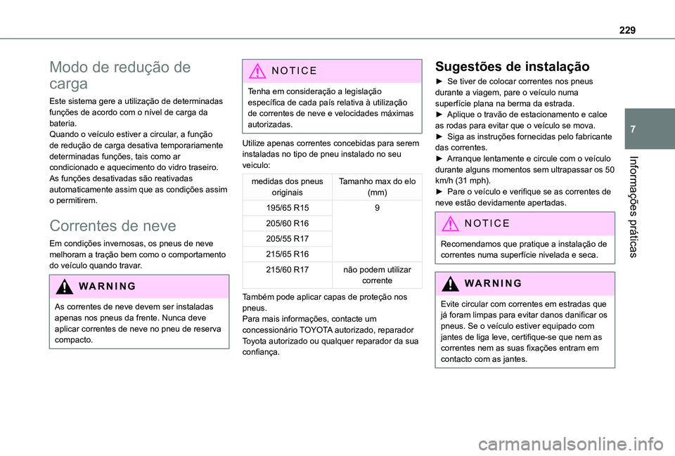 TOYOTA PROACE CITY 2022 Manual de utilização (in Portuguese) 229
Informações práticas
7
Modo de redução de
carga
Este sistema gere a utilização de determinadas funções de acordo com o nível de carga da bateria.Quando o veículo estiver a circular, a TOYOTA PROACE CITY 2022 Manual de utilização (in Portuguese) 229
Informações práticas
7
Modo de redução de
carga
Este sistema gere a utilização de determinadas funções de acordo com o nível de carga da bateria.Quando o veículo estiver a circular, a