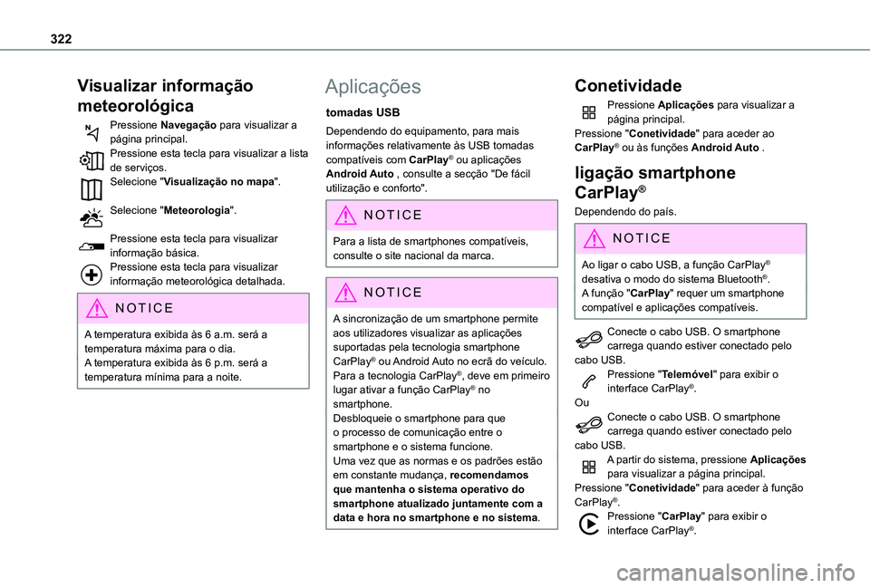TOYOTA PROACE CITY 2022 Manual de utilização (in Portuguese) 322
Visualizar informação
meteorológica
Pressione Navegação para visualizar a página principal.Pressione esta tecla para visualizar a lista de serviços.Selecione "Visualização no mapa TOYOTA PROACE CITY 2022 Manual de utilização (in Portuguese) 322
Visualizar informação
meteorológica
Pressione Navegação para visualizar a página principal.Pressione esta tecla para visualizar a lista de serviços.Selecione "Visualização no mapa