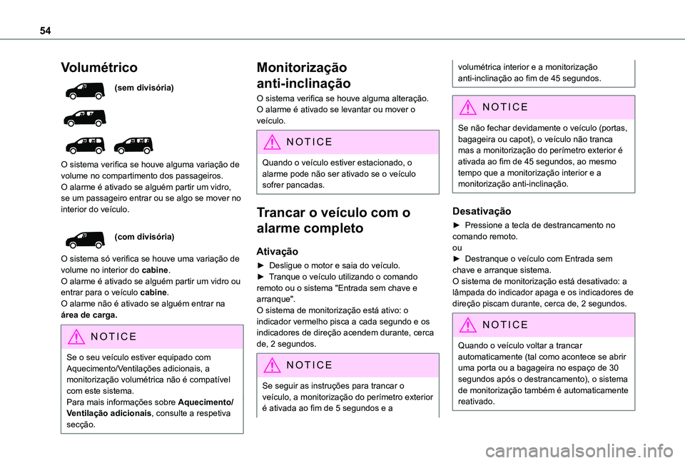TOYOTA PROACE CITY 2022 Manual de utilização (in Portuguese) 54
Volumétrico
(sem divisória)
O sistema verifica se houve alguma variação de volume no compartimento dos passageiros.O alarme é ativado se alguém partir um vidro, se um passageiro entrar TOYOTA PROACE CITY 2022 Manual de utilização (in Portuguese) 54
Volumétrico
(sem divisória)
O sistema verifica se houve alguma variação de volume no compartimento dos passageiros.O alarme é ativado se alguém partir um vidro, se um passageiro entrar