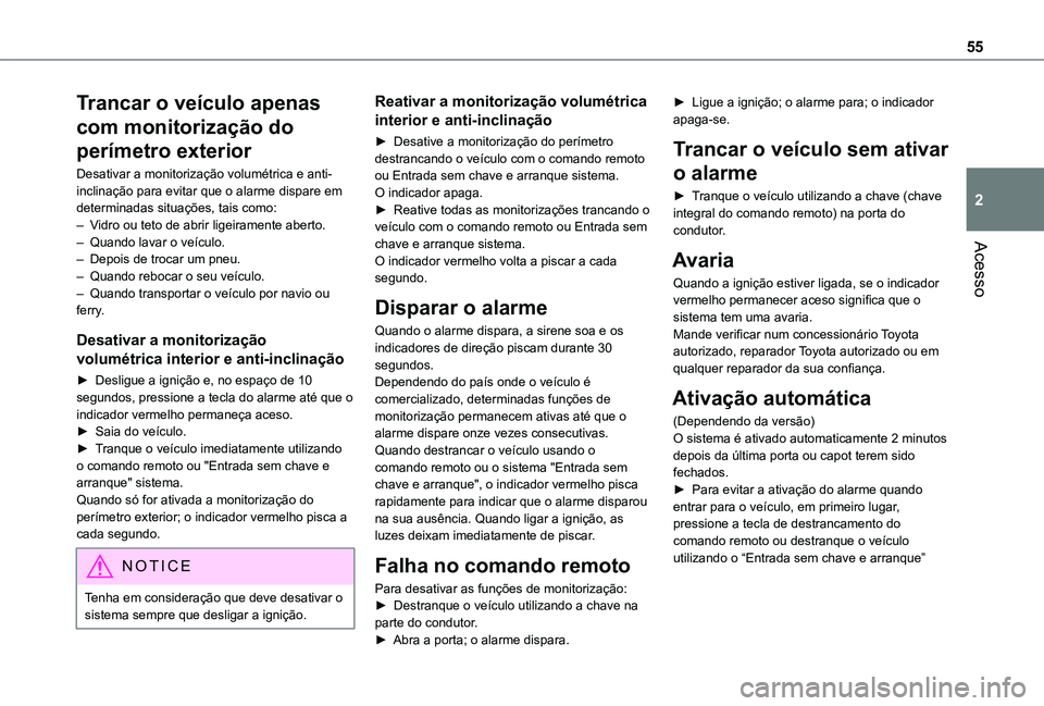TOYOTA PROACE CITY 2022 Manual de utilização (in Portuguese) 55
Acesso
2
Trancar o veículo apenas
com monitorização do
perímetro exterior
Desativar a monitorização volumétrica e anti-inclinação para evitar que o alarme dispare em determinadas situaç TOYOTA PROACE CITY 2022 Manual de utilização (in Portuguese) 55
Acesso
2
Trancar o veículo apenas
com monitorização do
perímetro exterior
Desativar a monitorização volumétrica e anti-inclinação para evitar que o alarme dispare em determinadas situaç