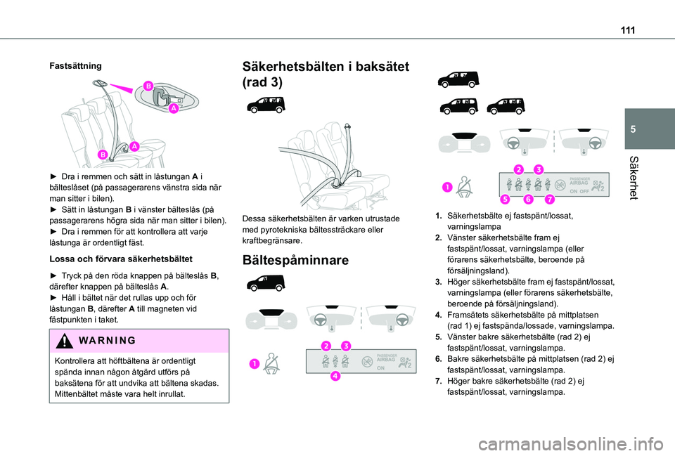 TOYOTA PROACE CITY 2022 Bruksanvisningar (in Swedish) 111
Säkerhet
5
Fastsättning
► Dra i remmen och sätt in låstungan A i bälteslåset (på passagerarens vänstra sida när man sitter i bilen).► Sätt in låstungan B i vänster bälteslås TOYOTA PROACE CITY 2022 Bruksanvisningar (in Swedish) 111
Säkerhet
5
Fastsättning
► Dra i remmen och sätt in låstungan A i bälteslåset (på passagerarens vänstra sida när man sitter i bilen).► Sätt in låstungan B i vänster bälteslås