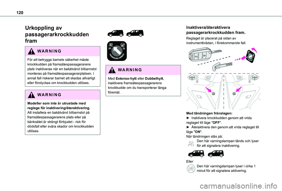 TOYOTA PROACE CITY 2022 Bruksanvisningar (in Swedish) 120
Urkoppling av
passagerarkrockkudden
fram
WARNI NG
För att betrygga barnets säkerhet måste krockkudden på framsätespassagerarens plats inaktiveras när en bakåtvänd bilbarnstol
monteras p TOYOTA PROACE CITY 2022 Bruksanvisningar (in Swedish) 120
Urkoppling av
passagerarkrockkudden
fram
WARNI NG
För att betrygga barnets säkerhet måste krockkudden på framsätespassagerarens plats inaktiveras när en bakåtvänd bilbarnstol
monteras p