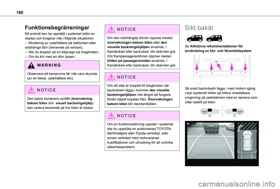 TOYOTA PROACE CITY 2022 Bruksanvisningar (in Swedish) 188
Funktionsbegränsningar
Ett avbrott kan ha uppstått i systemet (eller en skada) och fungerar inte i följande situationer:– Montering av cykelhållare på bakluckan eller sidohängd dörr (bero TOYOTA PROACE CITY 2022 Bruksanvisningar (in Swedish) 188
Funktionsbegränsningar
Ett avbrott kan ha uppstått i systemet (eller en skada) och fungerar inte i följande situationer:– Montering av cykelhållare på bakluckan eller sidohängd dörr (bero