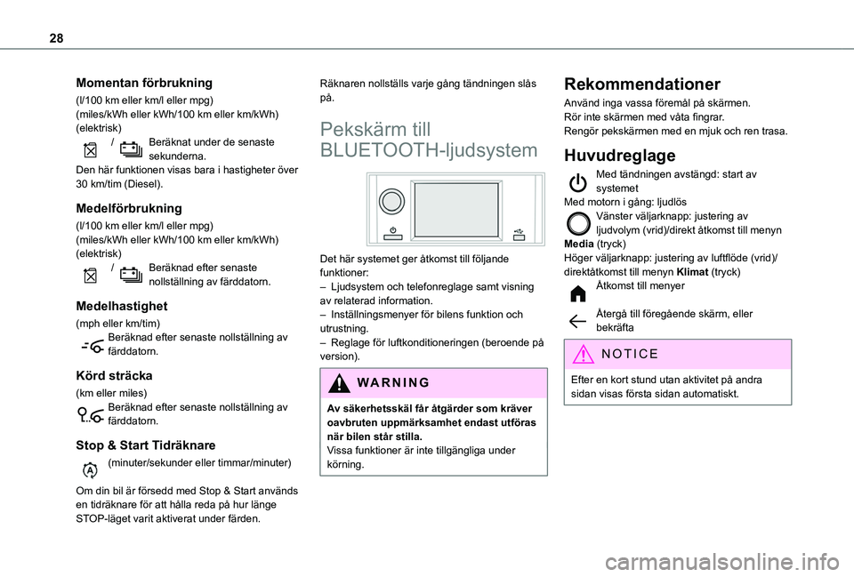 TOYOTA PROACE CITY 2022 Bruksanvisningar (in Swedish) 28
Momentan förbrukning
(l/100 km eller km/l eller mpg)(miles/kWh eller kWh/100 km eller km/kWh) (elektrisk) / Beräknat under de senaste sekunderna.Den här funktionen visas bara i hastigheter över TOYOTA PROACE CITY 2022 Bruksanvisningar (in Swedish) 28
Momentan förbrukning
(l/100 km eller km/l eller mpg)(miles/kWh eller kWh/100 km eller km/kWh) (elektrisk) / Beräknat under de senaste sekunderna.Den här funktionen visas bara i hastigheter över