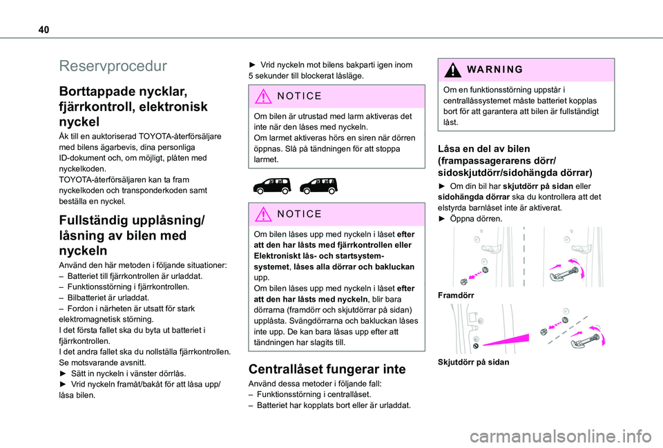 TOYOTA PROACE CITY 2022 Bruksanvisningar (in Swedish) 40
Reservprocedur
Borttappade nycklar,
fjärrkontroll, elektronisk
nyckel
Åk till en auktoriserad TOYOTA-återförsäljare med bilens ägarbevis, dina personliga ID-dokument och, om möjligt, plåt TOYOTA PROACE CITY 2022 Bruksanvisningar (in Swedish) 40
Reservprocedur
Borttappade nycklar,
fjärrkontroll, elektronisk
nyckel
Åk till en auktoriserad TOYOTA-återförsäljare med bilens ägarbevis, dina personliga ID-dokument och, om möjligt, plåt