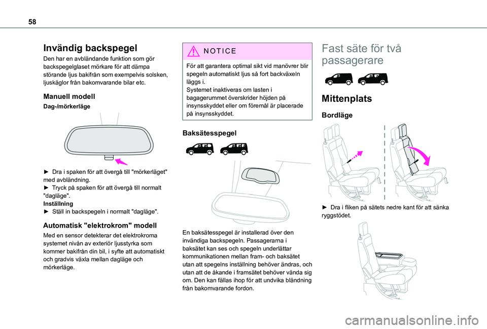 TOYOTA PROACE CITY 2022  Bruksanvisningar (in Swedish) 58
Invändig backspegel
Den har en avbländande funktion som gör backspegelglaset mörkare för att dämpa störande ljus bakifrån som exempelvis solsken, ljuskäglor från bakomvarande bilar etc.
M