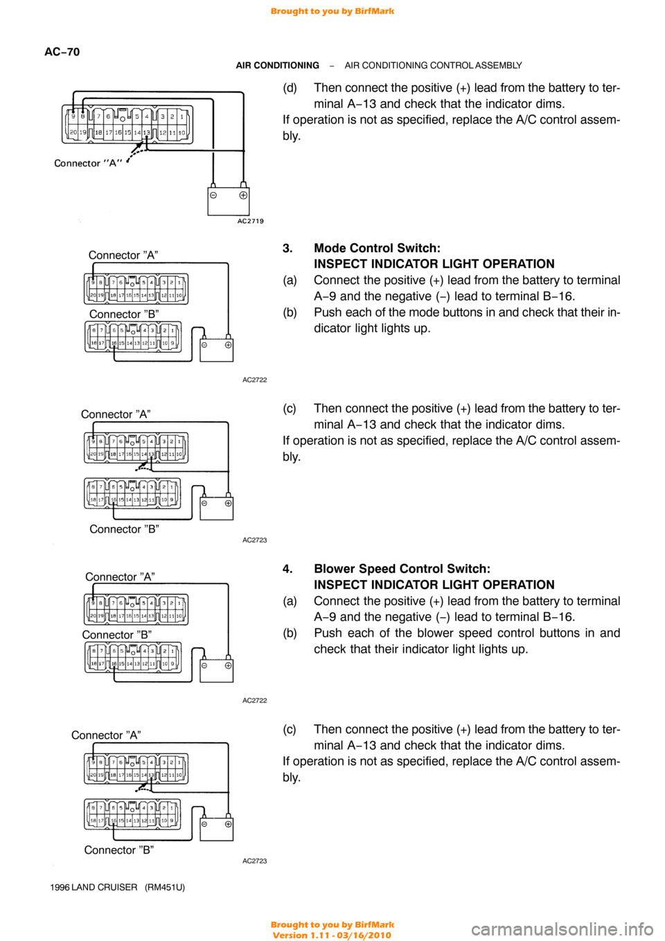 TOYOTA LAND CRUISER 1996 J80 Workshop Manual AC2722
Connector ”A”Connector ”B”
AC2723
Connector ”A”
Connector ”B”
AC2722
Connector ”A”
Connector ”B”
AC2723
Connector ”A”
Connector ”B”
AC−70
−
AIR CONDITIONING 