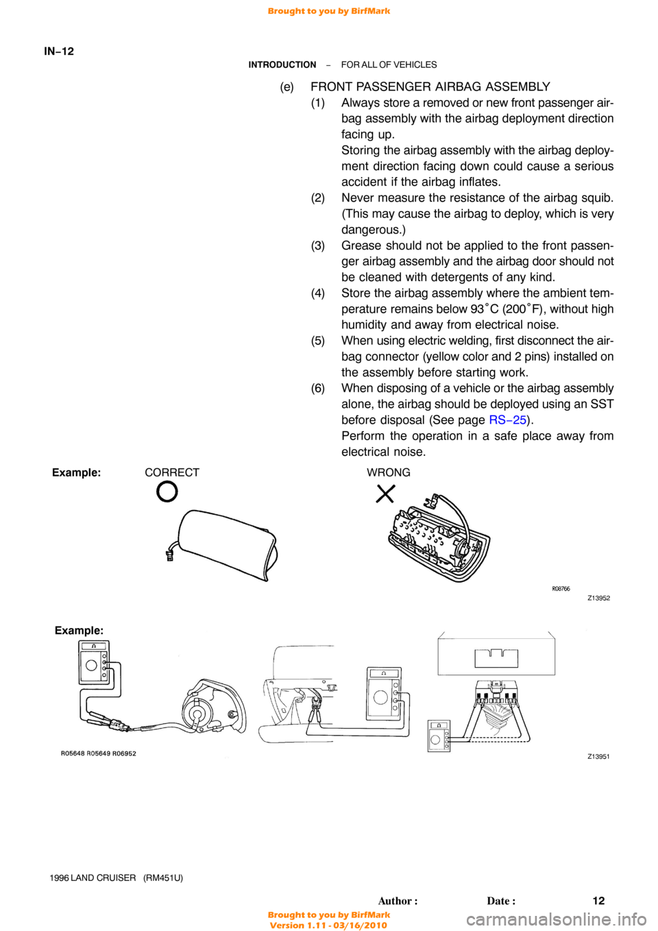 TOYOTA LAND CRUISER 1996 J80 Workshop Manual Z13952
Example:CORRECT WRONG
Z13951
Example:
IN−12
−
INTRODUCTION FOR ALL OF VEHICLES
12
Author: Date:
1996 LAND  CRUISER   (RM451U)
(e) FRONT PASSENGER AIRBAG ASSEMBLY
(1) Always  store a remov