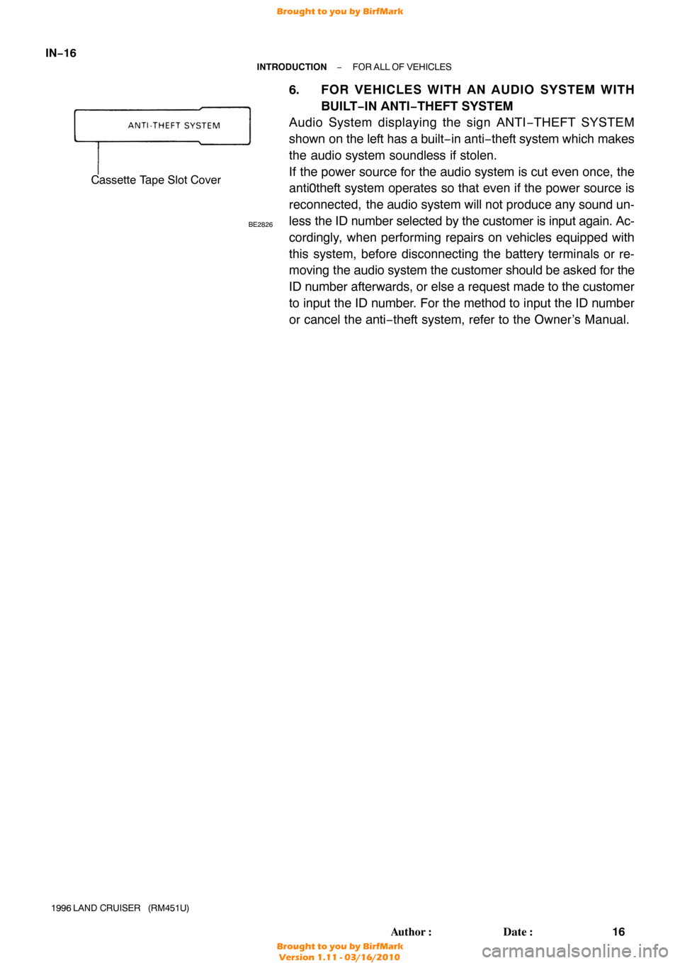 TOYOTA LAND CRUISER 1996 J80 Workshop Manual BE2826
Cassette Tape Slot Cover
IN−16
−
INTRODUCTION FOR ALL OF VEHICLES
16
Author: Date:
1996 LAND  CRUISER   (RM451U)
6. FOR VEHICLES WITH AN AUDIO SYSTEM WITH
BUILT−IN ANTI−THEFT SYSTEM
A