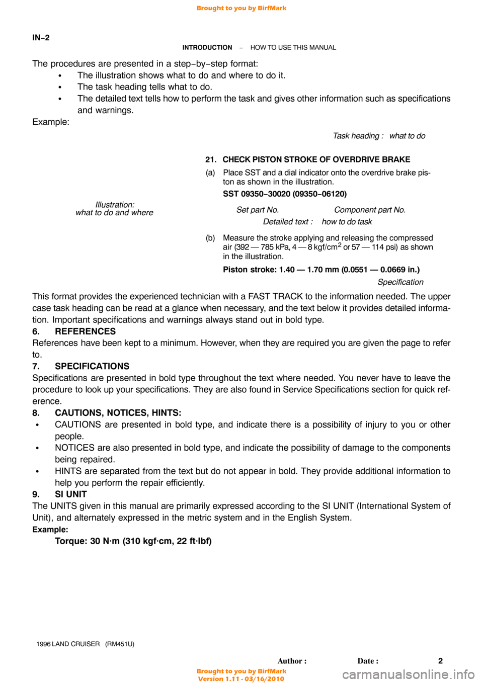 TOYOTA LAND CRUISER 1996 J80 Workshop Manual Illustration:
what to do and where 21.   CHECK 
PISTON STROKE OF OVERDRIVE BRAKE
(a)
Task heading : what to do
SST 09350− 30020 (09350 −06120)
Set part No. Component part No.
Detailed text : how t