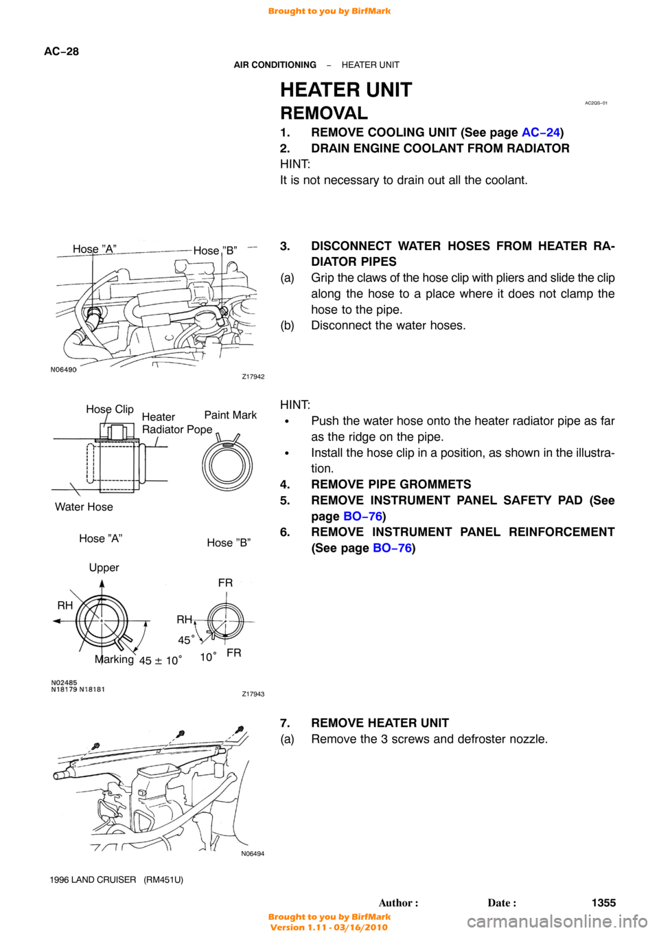 TOYOTA LAND CRUISER 1996 J80 Workshop Manual AC2QS−01
Z17942
Hose ”A”Hose ”B”
Z17943
Hose Clip
Heater 
Radiator Pope Paint Mark
Water Hose Hose ”A”Upper
FR
RH Hose ”B”
RH
FR
Marking 45 ± 10° 45
°
10 °
N06494
AC−28
−
AIR