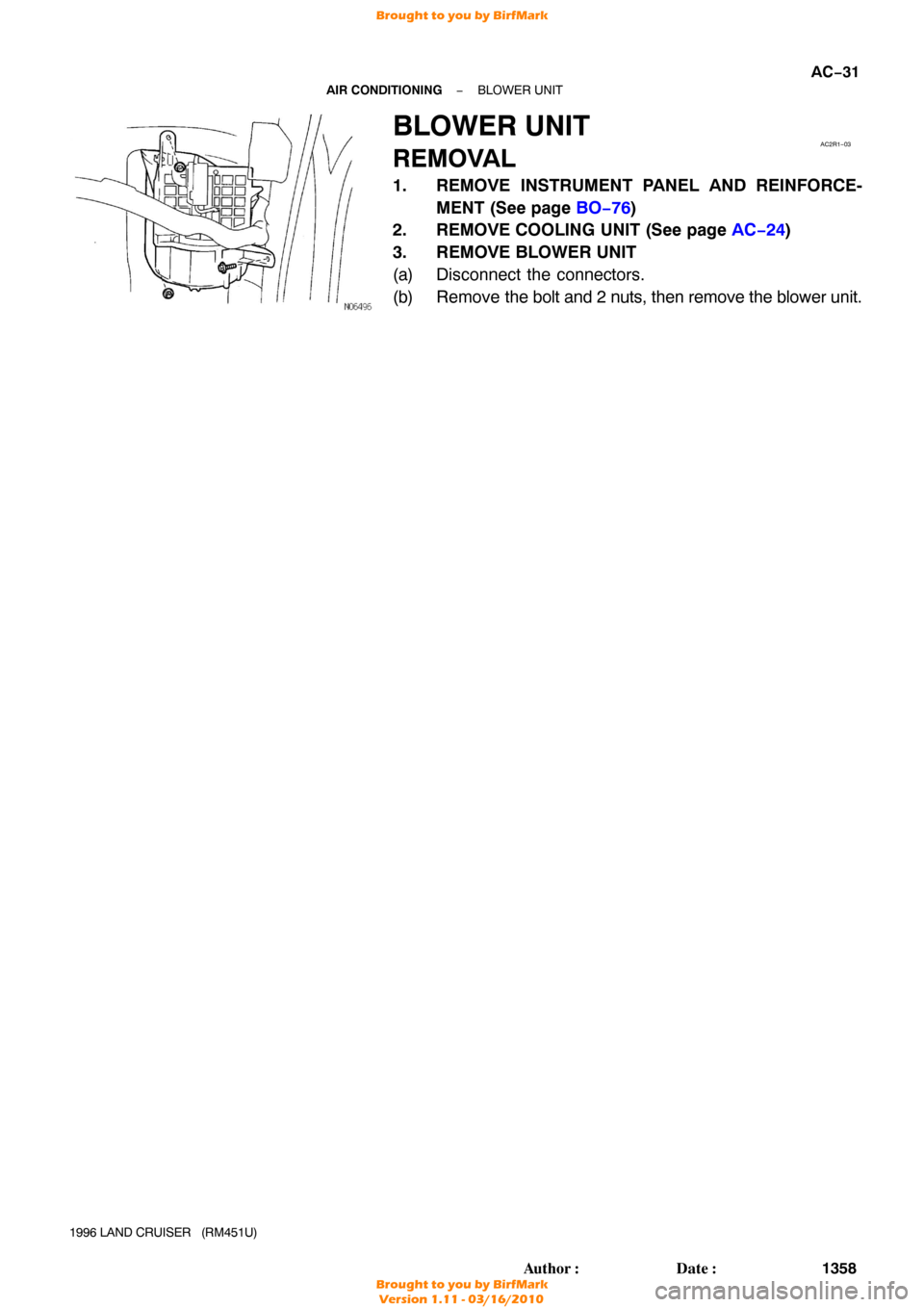 TOYOTA LAND CRUISER 1996 J80 Manual PDF AC2R1−03
−
AIR CONDITIONING BLOWER UNIT
AC−31
1358
Author: Date:
1996 LAND CRUISER   (RM451U)
BLOWER UNIT
REMOVAL
1. REMOVE INSTRUMENT PANEL AND REINFORCE-
MENT (See page  BO−76)
2. REMOVE C