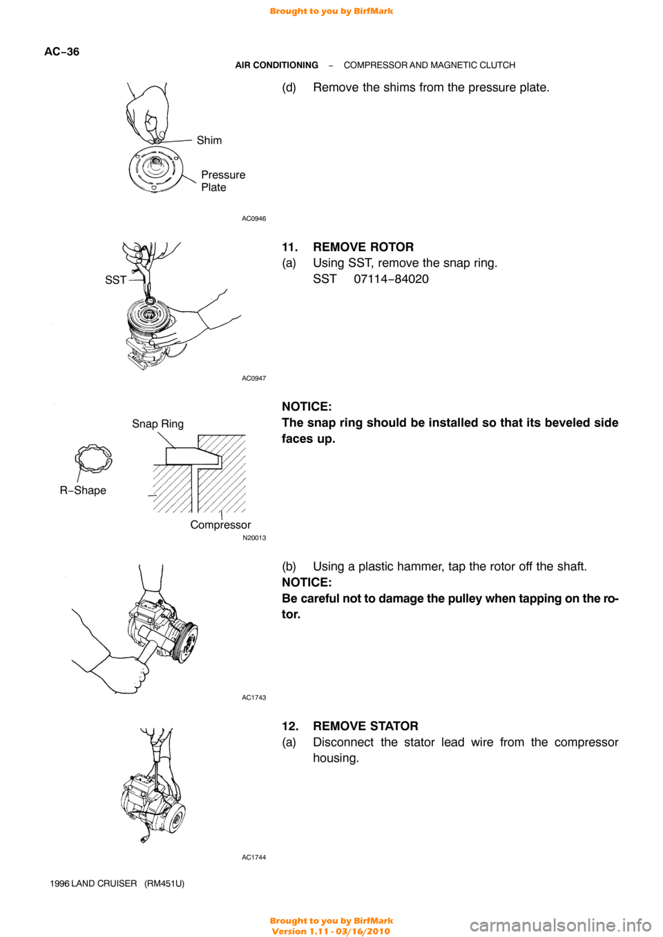 TOYOTA LAND CRUISER 1996 J80 Manual PDF AC0946
ShimPressure
Plate
AC0947
SST
N20013
Snap Ring
R−Shape Compressor
AC1743
AC1744
AC−36
−
AIR CONDITIONING COMPRESSOR AND MAGNETIC CLUTCH
1996 LAND  CRUISER   (RM451U)
(d) Remove the shims 